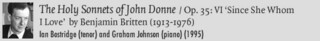 The Holy Sonnets of John Donne Op. 35: 6 'Since She Whom I Love' by Benjamin Britten