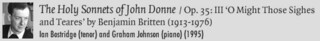 The Holy Sonnets of John Donne Op. 35: 3 'O Might Those Sighes and Teares' by Benjamin Britten